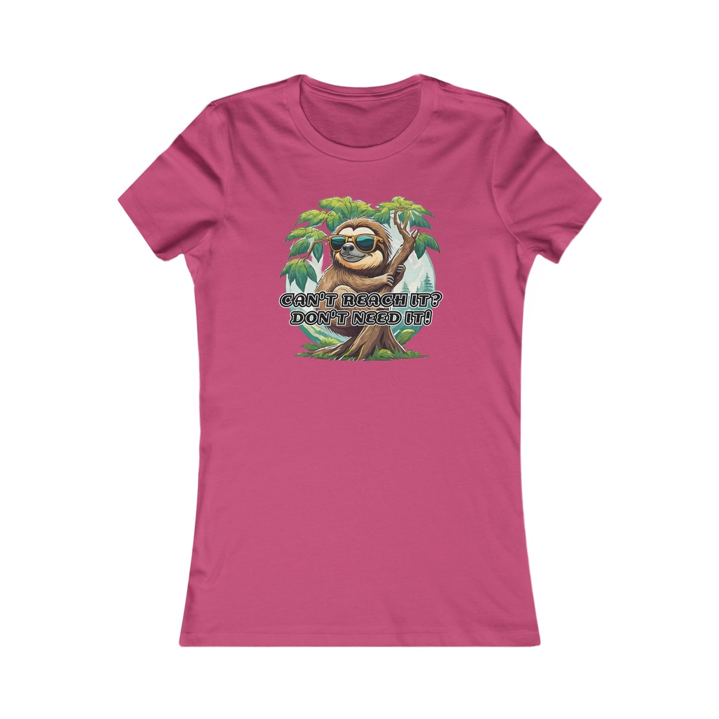 Can't reach it? Don't need it! - Women's Favorite Tee