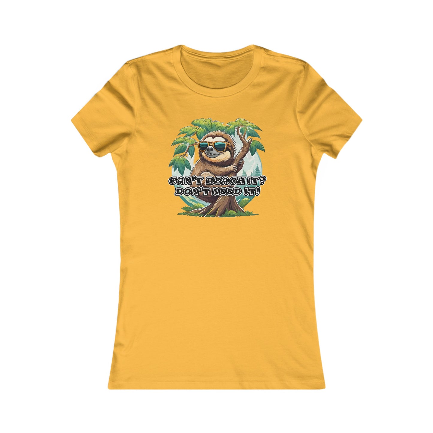 Can't reach it? Don't need it! - Women's Favorite Tee