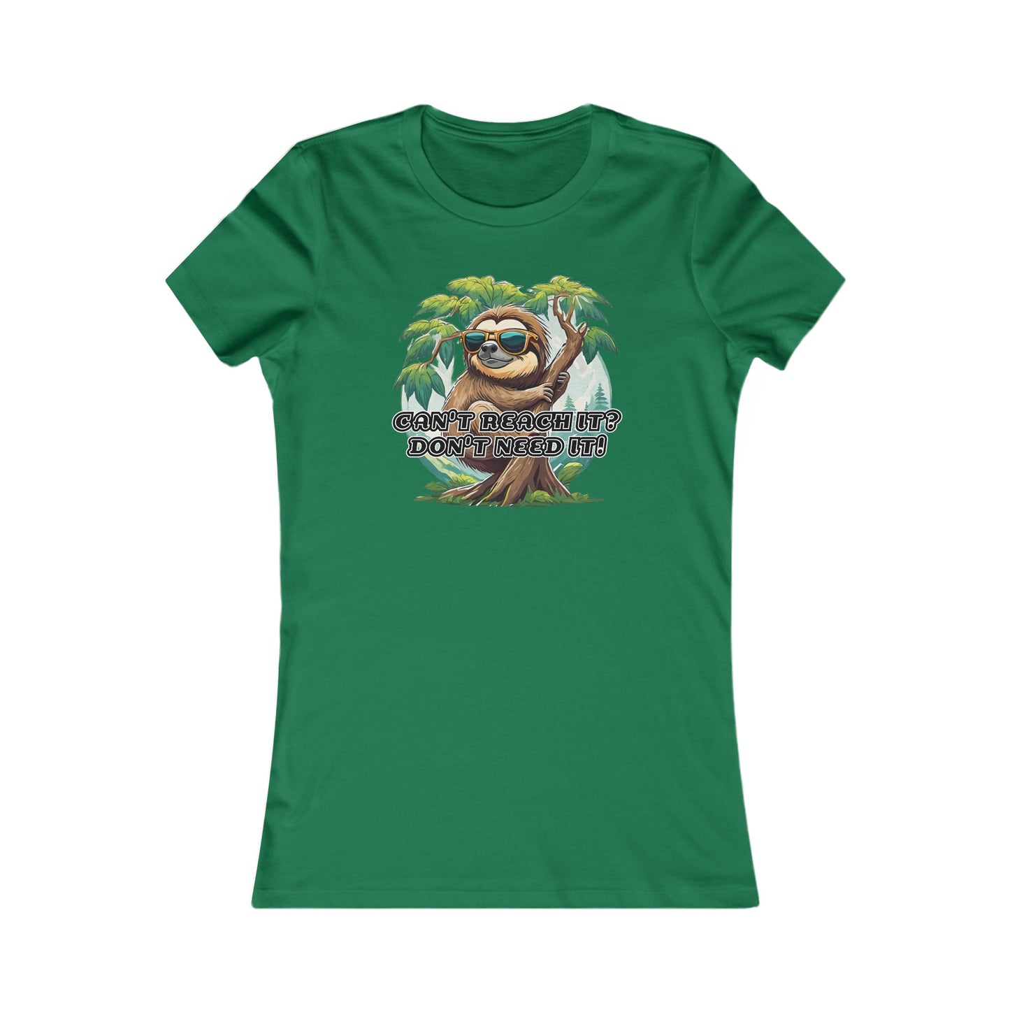 Can't reach it? Don't need it! - Women's Favorite Tee