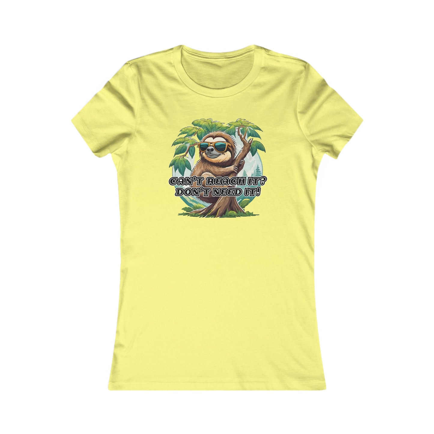 Can't reach it? Don't need it! - Women's Favorite Tee