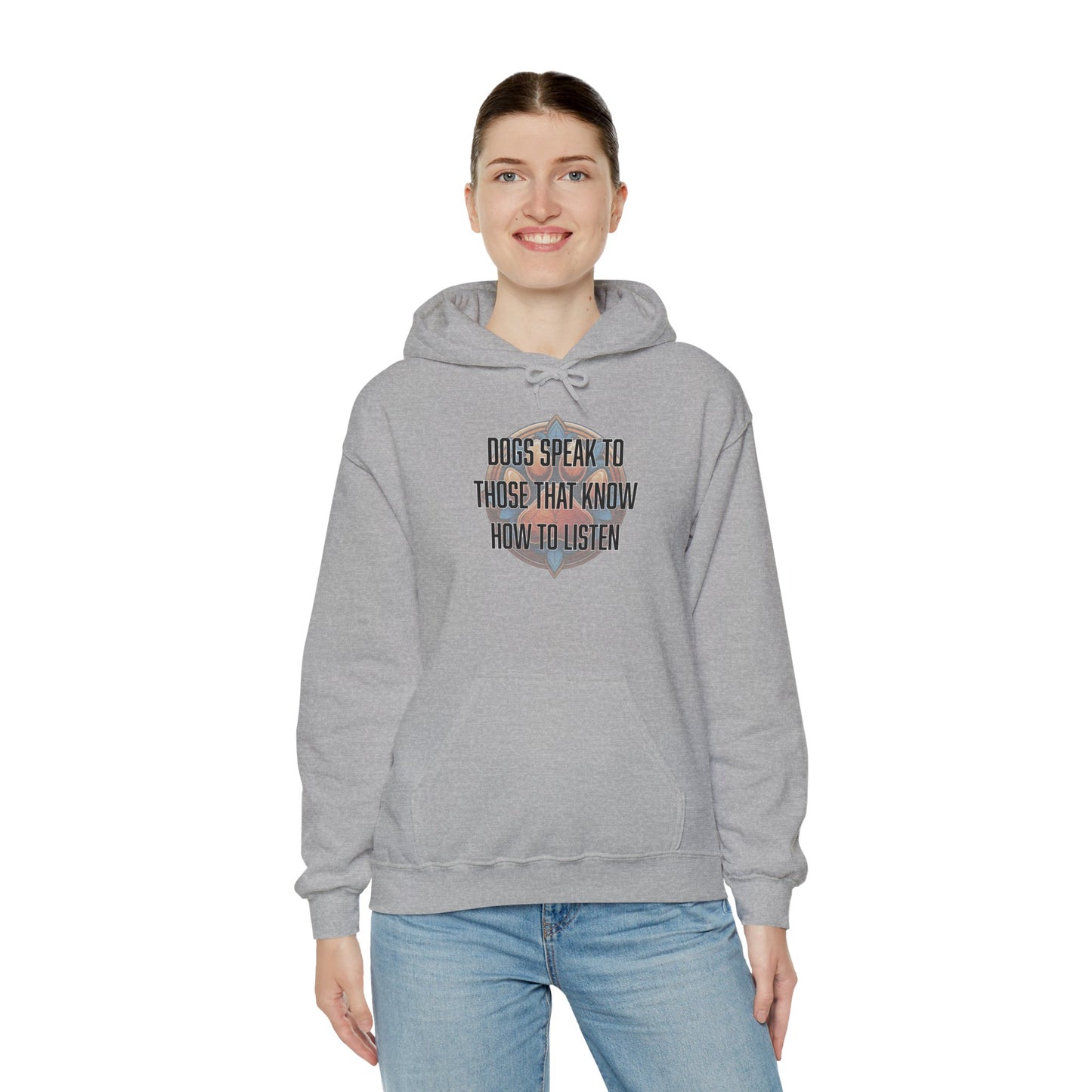 Dogs speak to those that know how to listen - Unisex Heavy Blend™ Hooded Sweatshirt