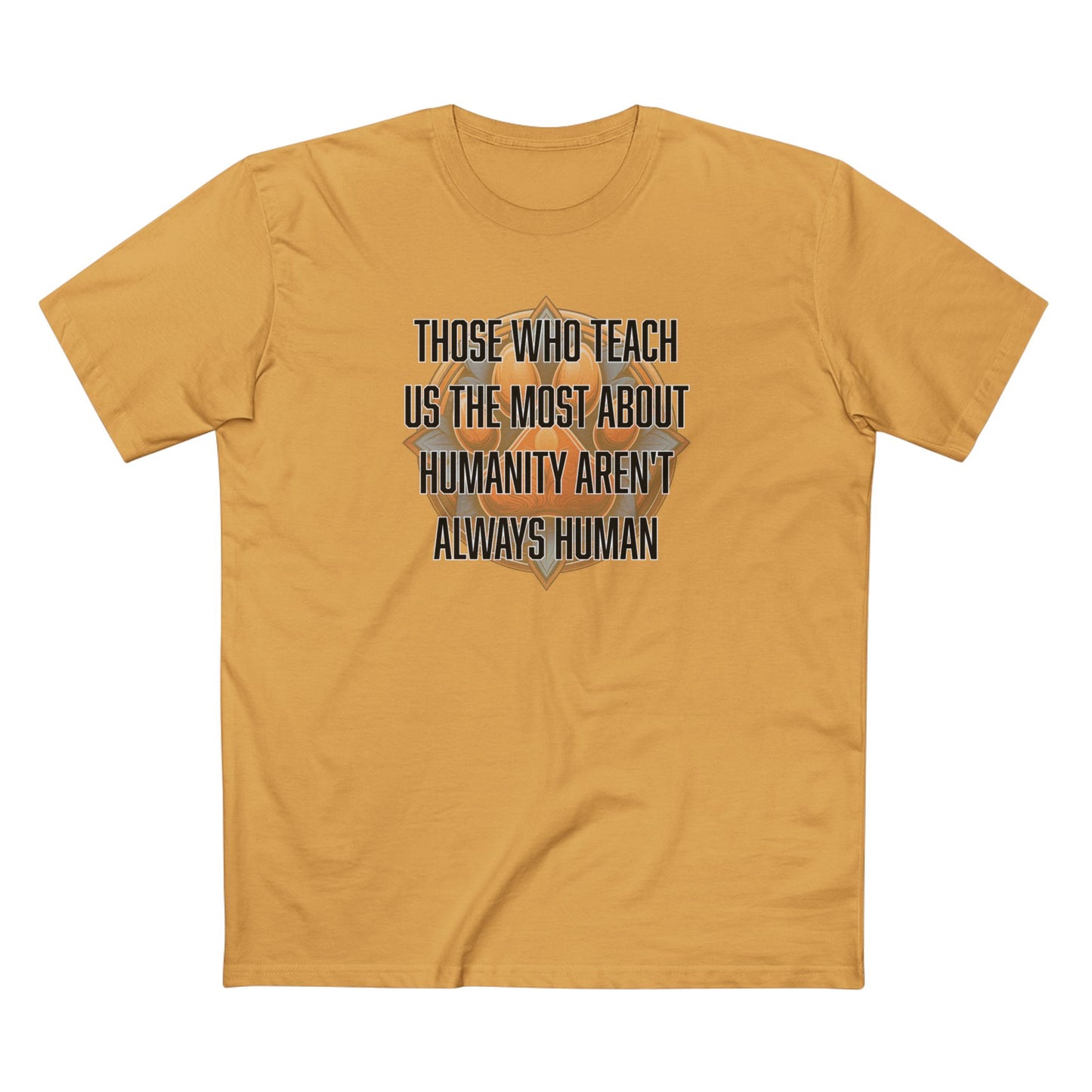 Those who teach us the most about humanity aren't always human - Men's Staple Tee