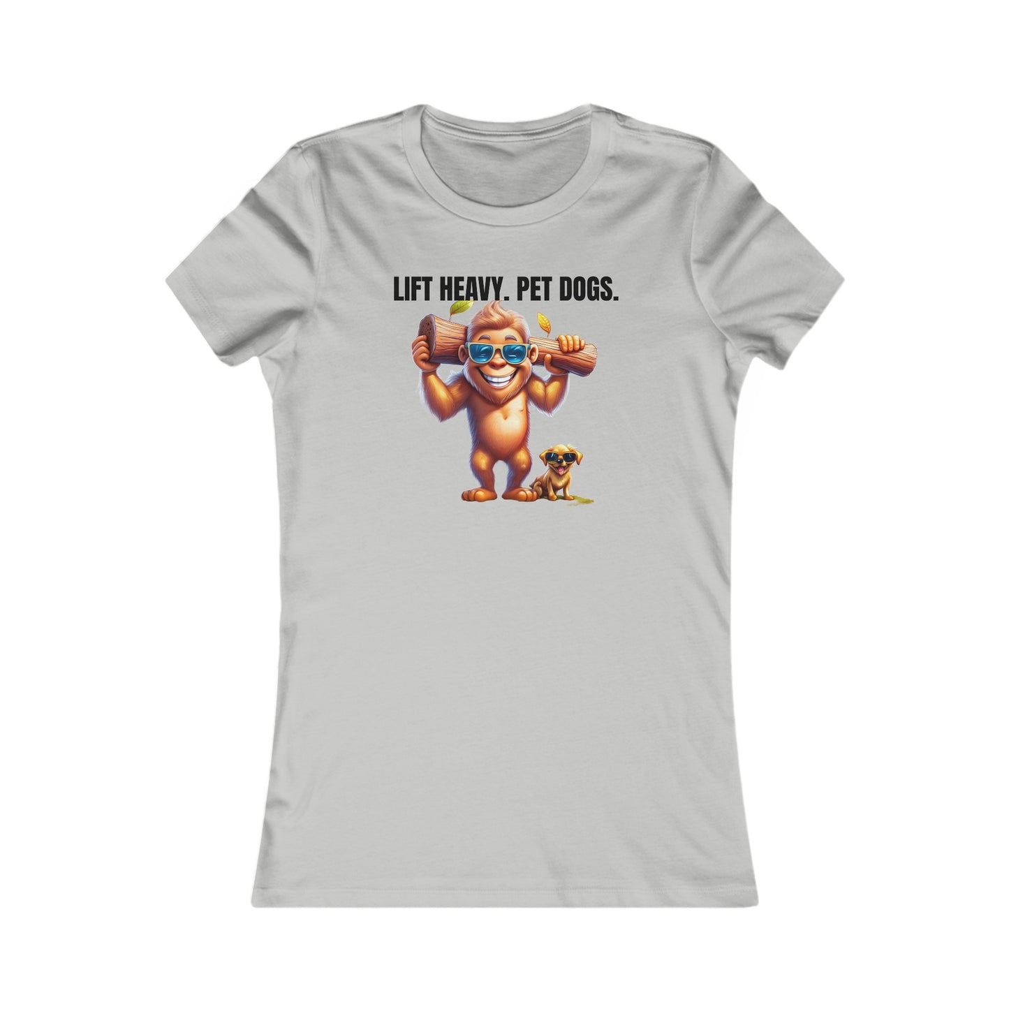 Lift heavy pet dogs 1 - Women's Favorite Tee