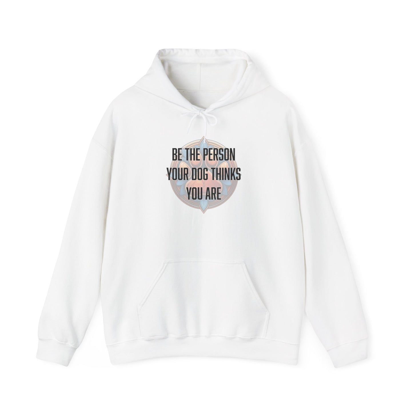 Be the person your dog thinks you are - Unisex Heavy Blend™ Hooded Sweatshirt