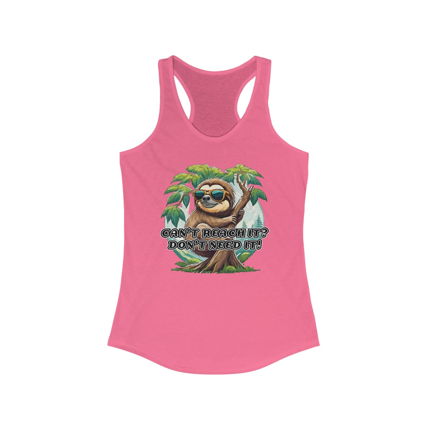 Can't reach it? Don't need it! - Women's Ideal Racerback Tank