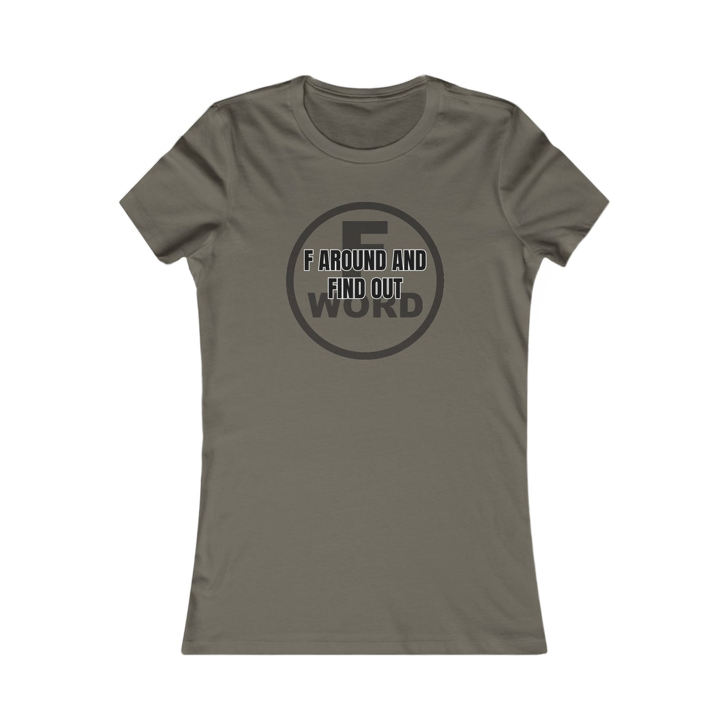 F around and find out - Women's Favorite Tee