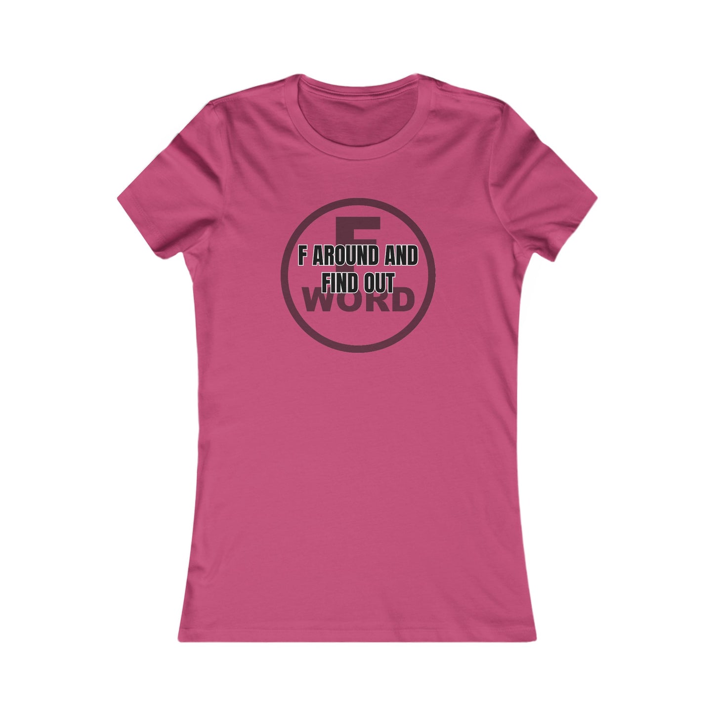 F around and find out - Women's Favorite Tee