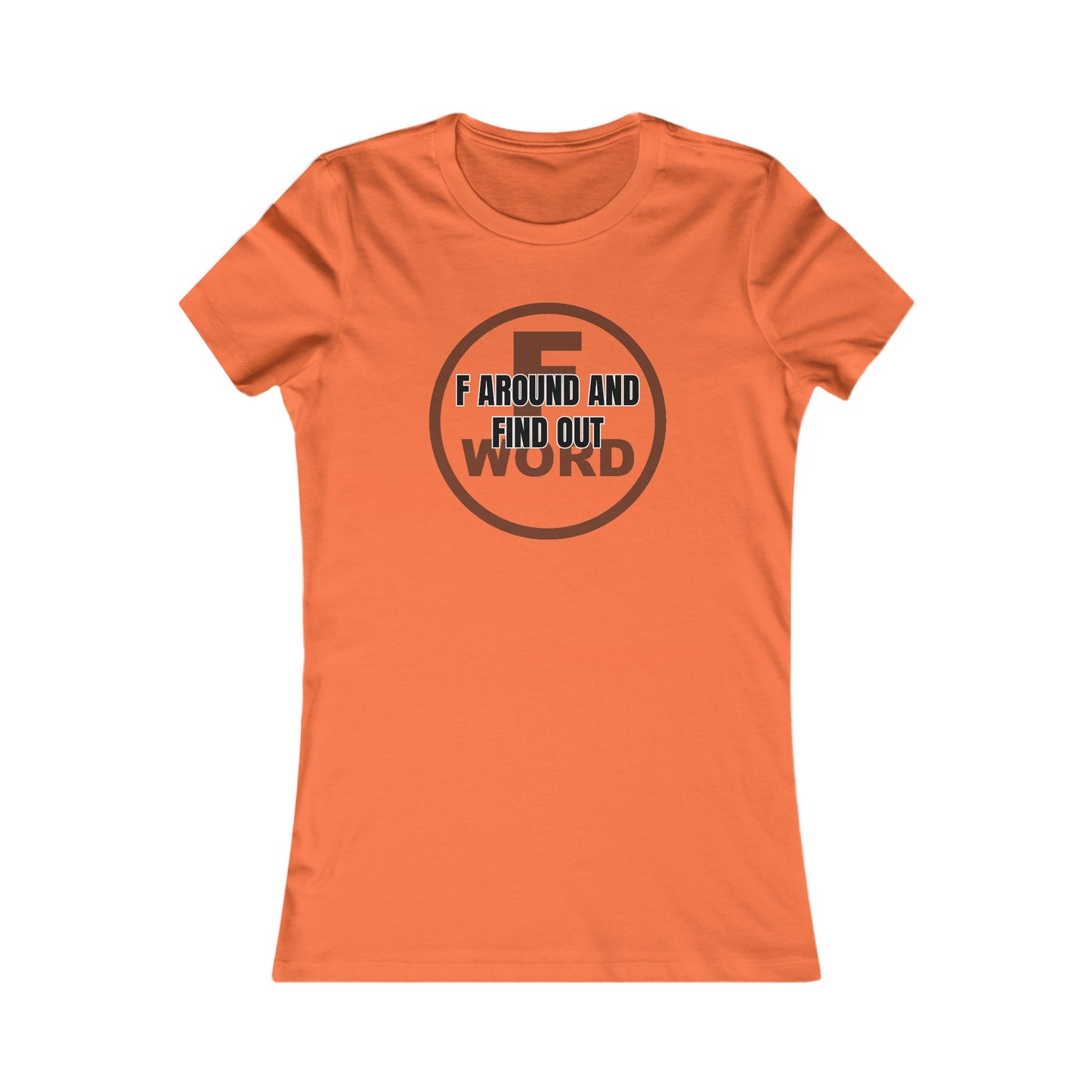 F around and find out - Women's Favorite Tee