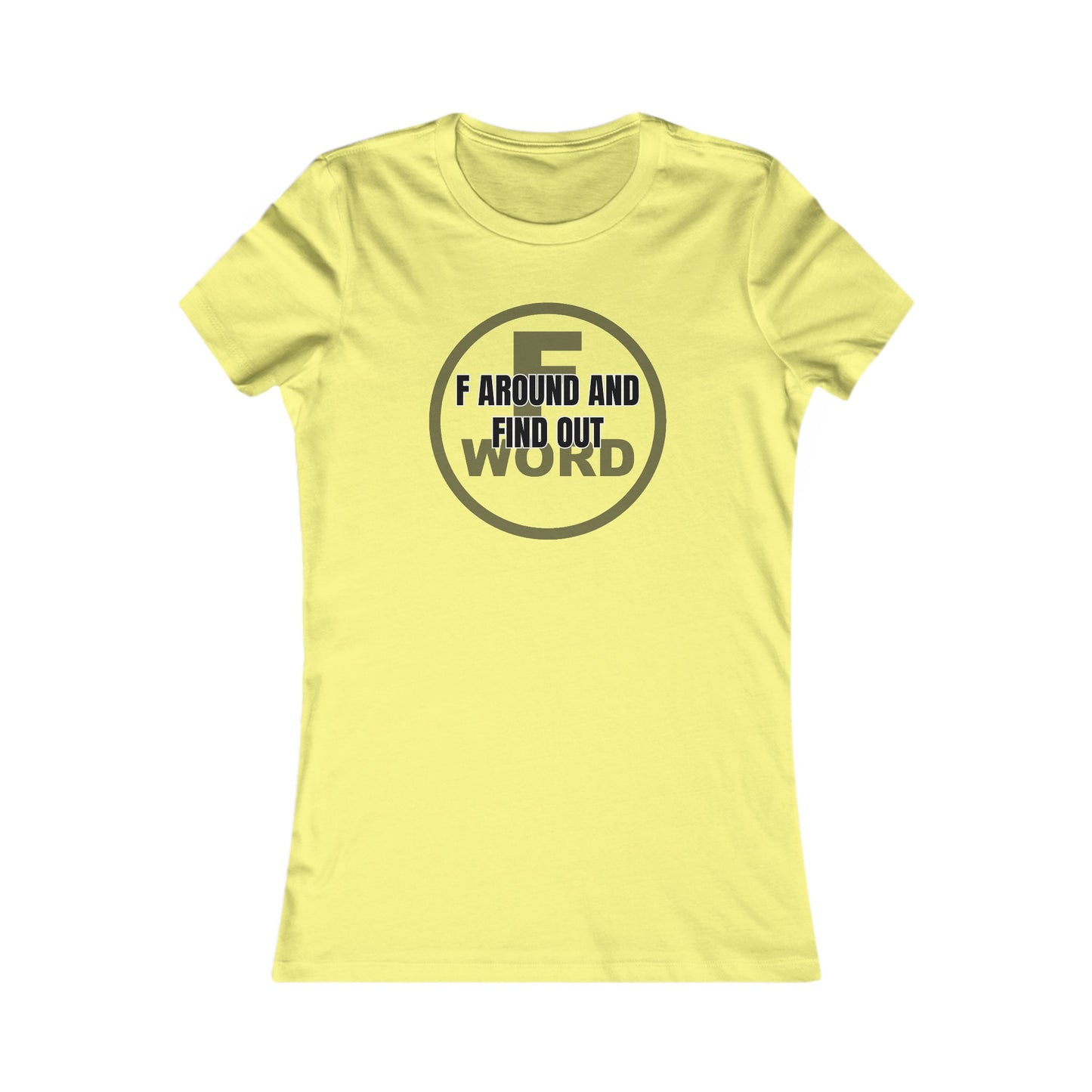 F around and find out - Women's Favorite Tee