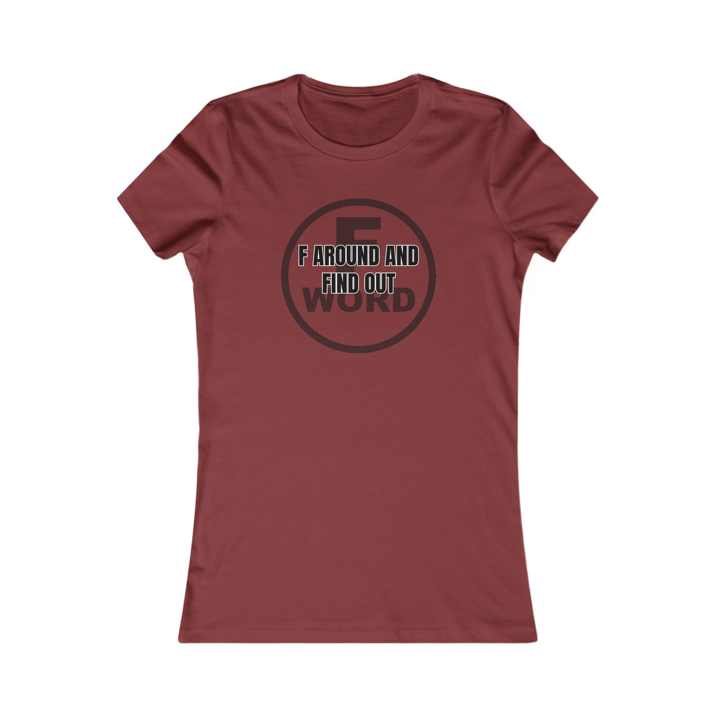 F around and find out - Women's Favorite Tee