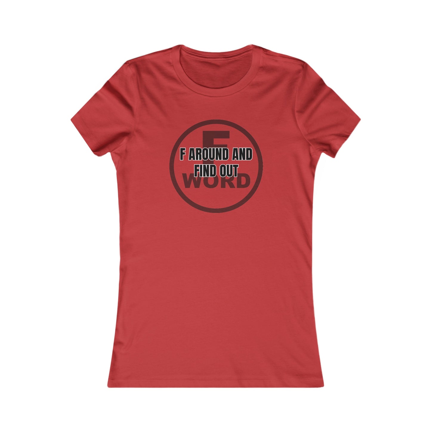 F around and find out - Women's Favorite Tee