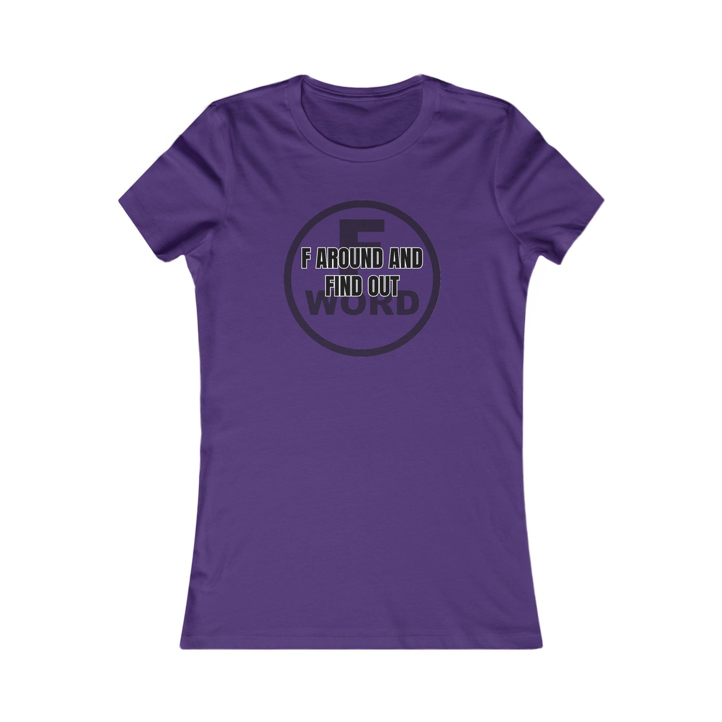 F around and find out - Women's Favorite Tee