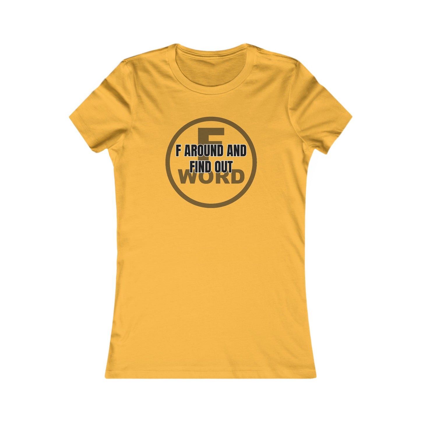 F around and find out - Women's Favorite Tee