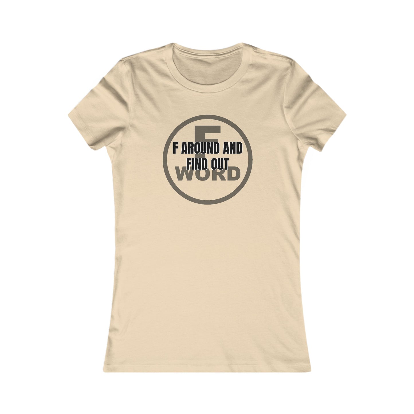 F around and find out - Women's Favorite Tee