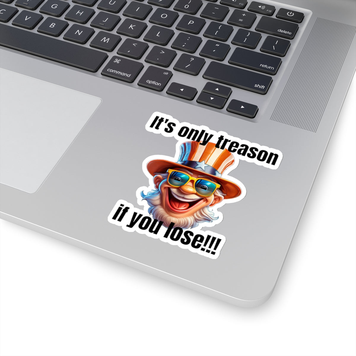 It's only treason if you lose! - Kiss-Cut Stickers