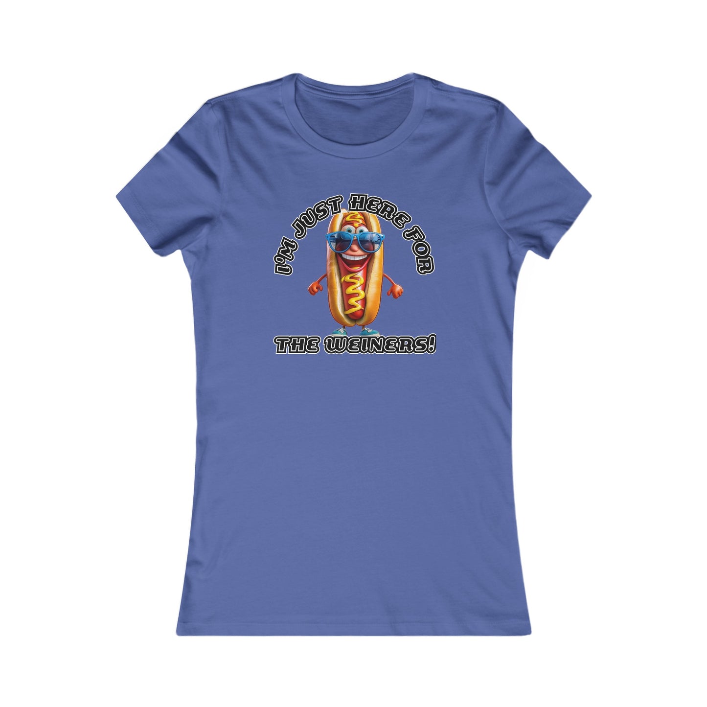 I'm just here for the weiners! - Women's Favorite Tee