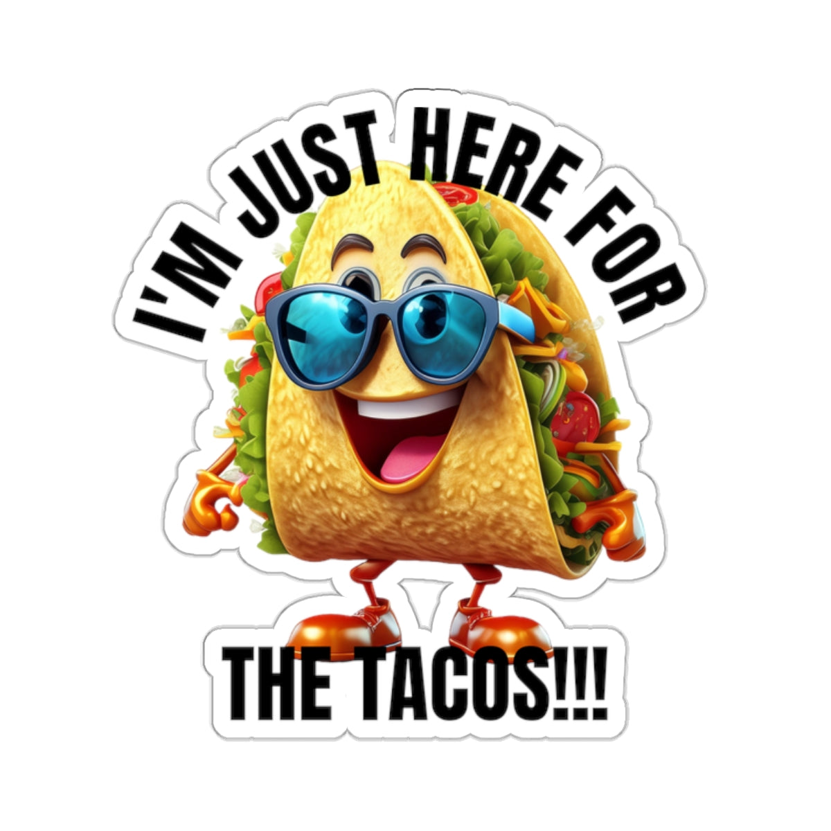 I'm just here for the tacos! - Kiss-Cut Stickers