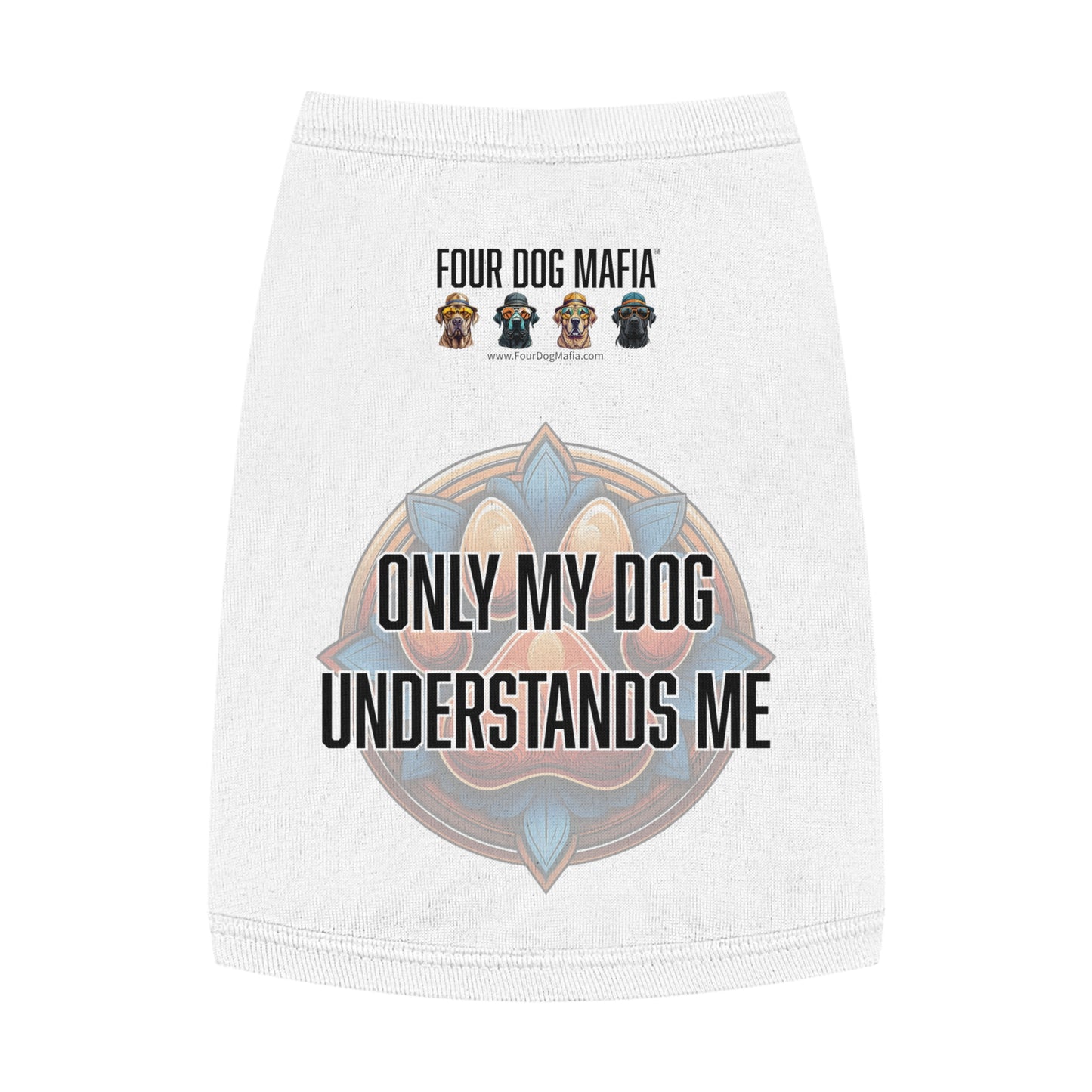 Only my dog understands me - Pet Tank Top