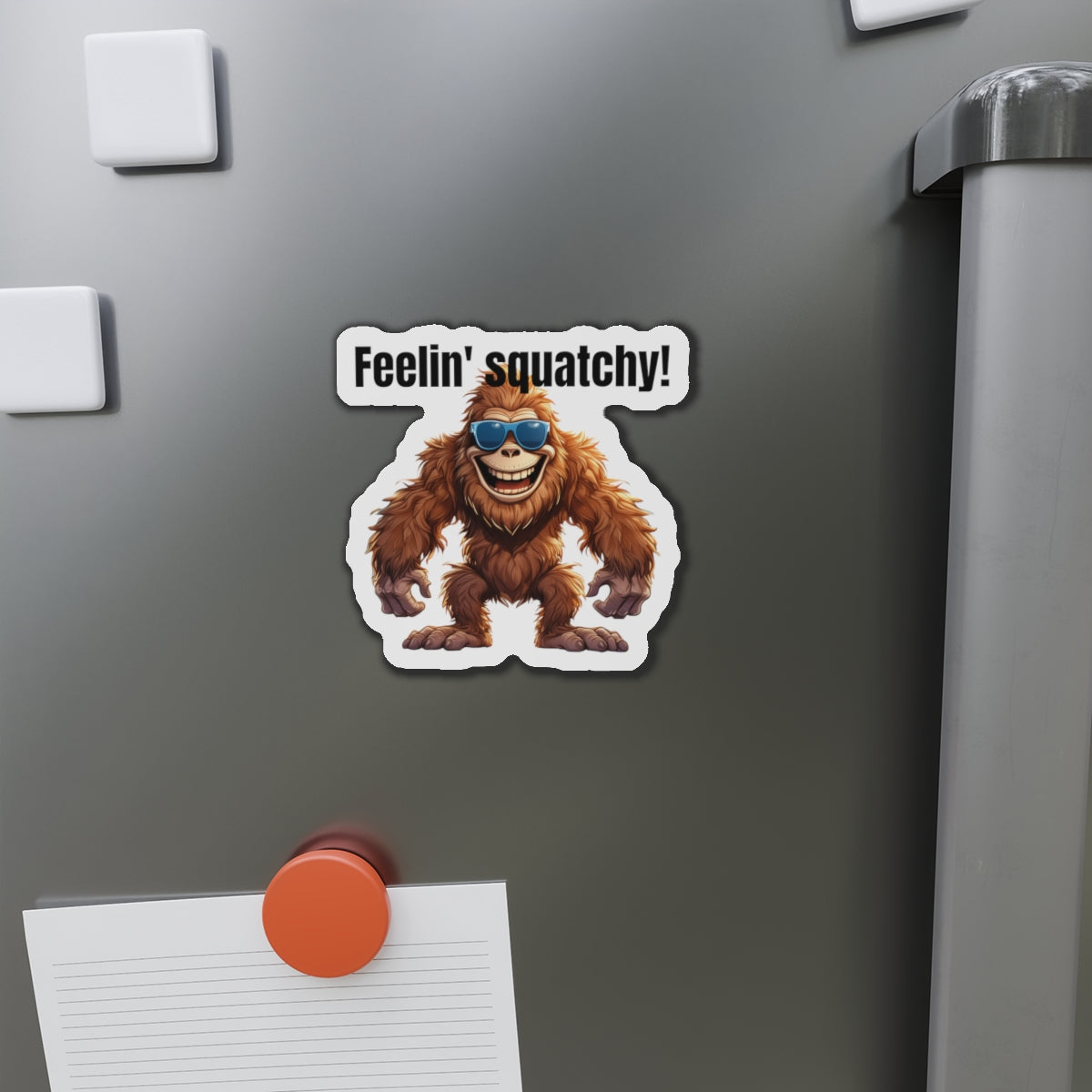 Feelin' squatchy! - Die-Cut Magnets