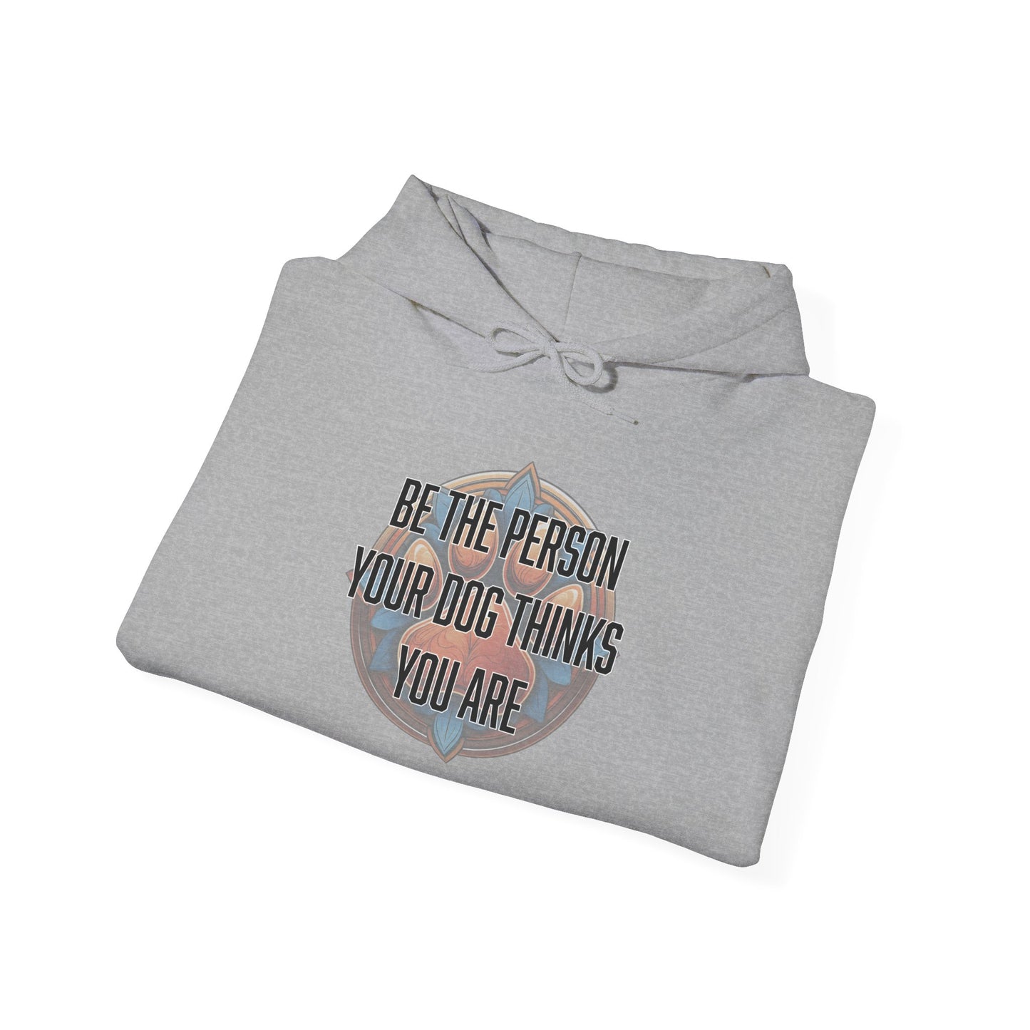 Be the person your dog thinks you are - Unisex Heavy Blend™ Hooded Sweatshirt