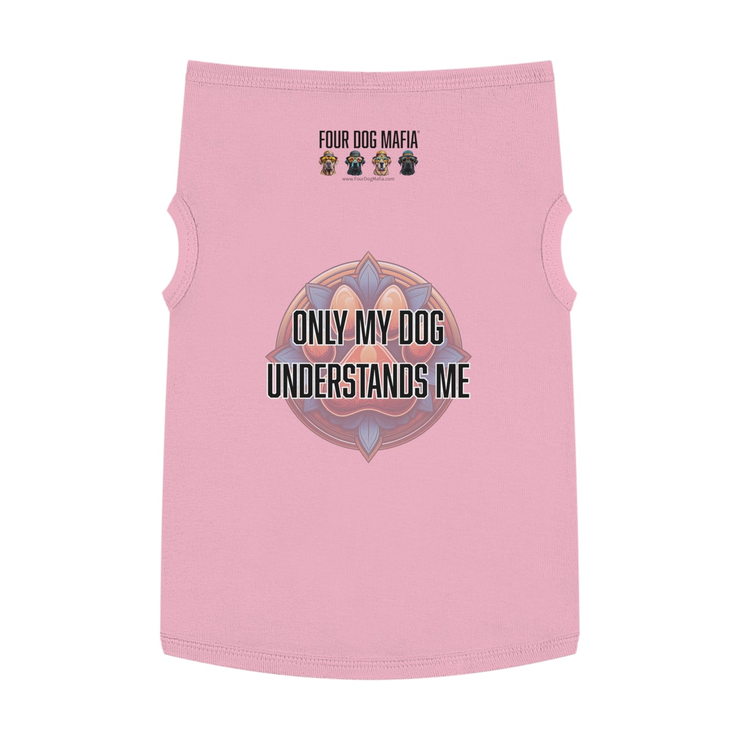 Only my dog understands me - Pet Tank Top