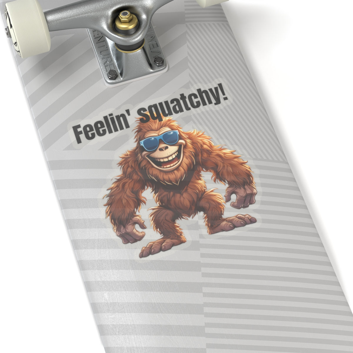 Feelin' squatchy!! - Kiss-Cut Stickers