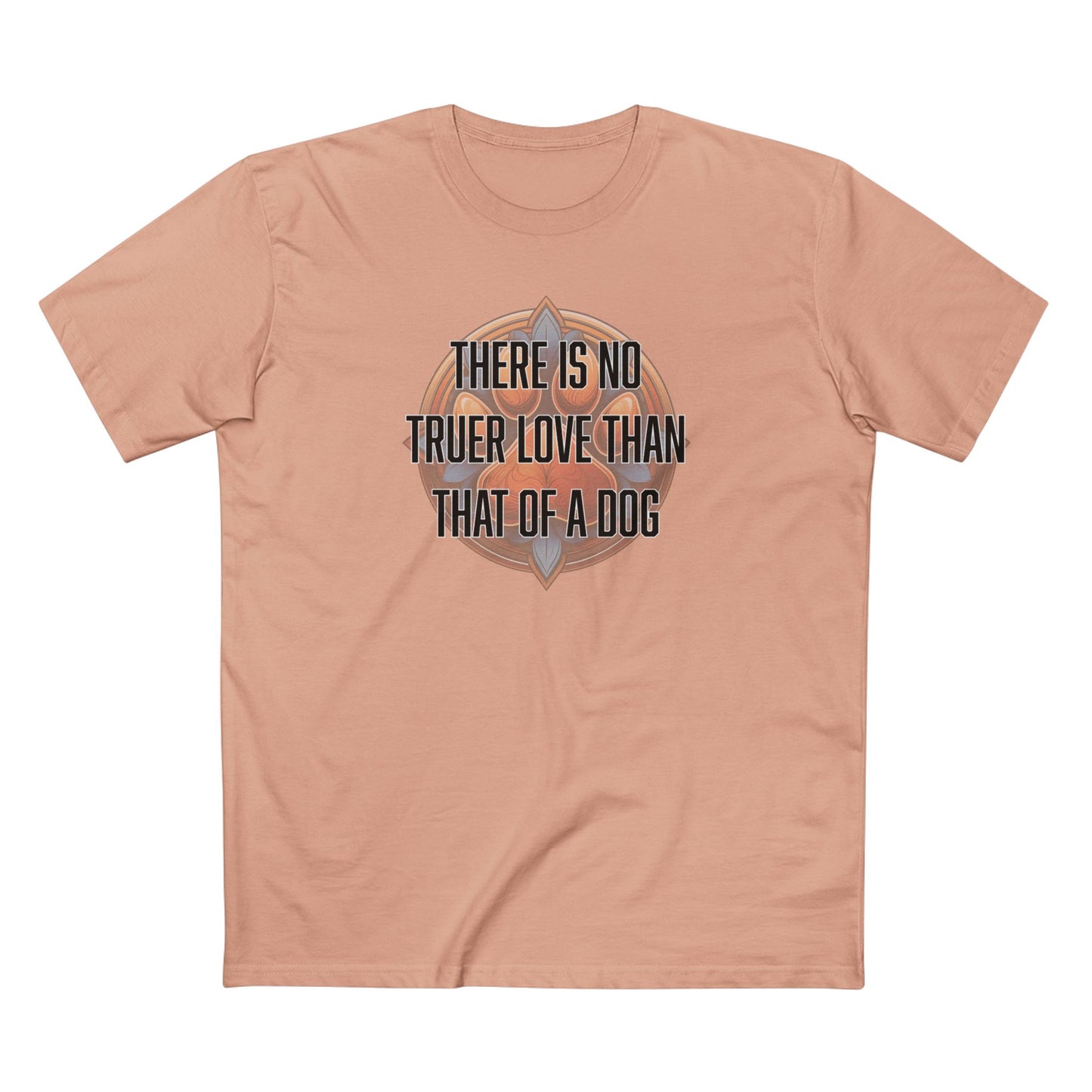 There is no truer love than that of a dog - Men's Staple Tee