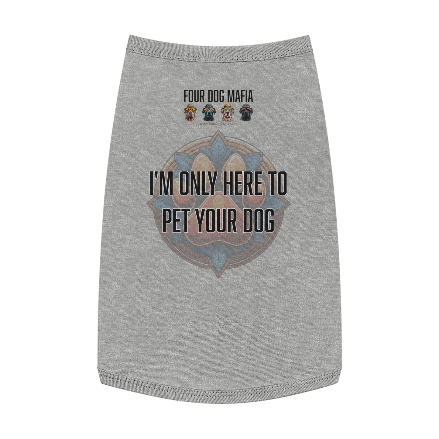 I'm only here to pet your dog - Pet Tank Top