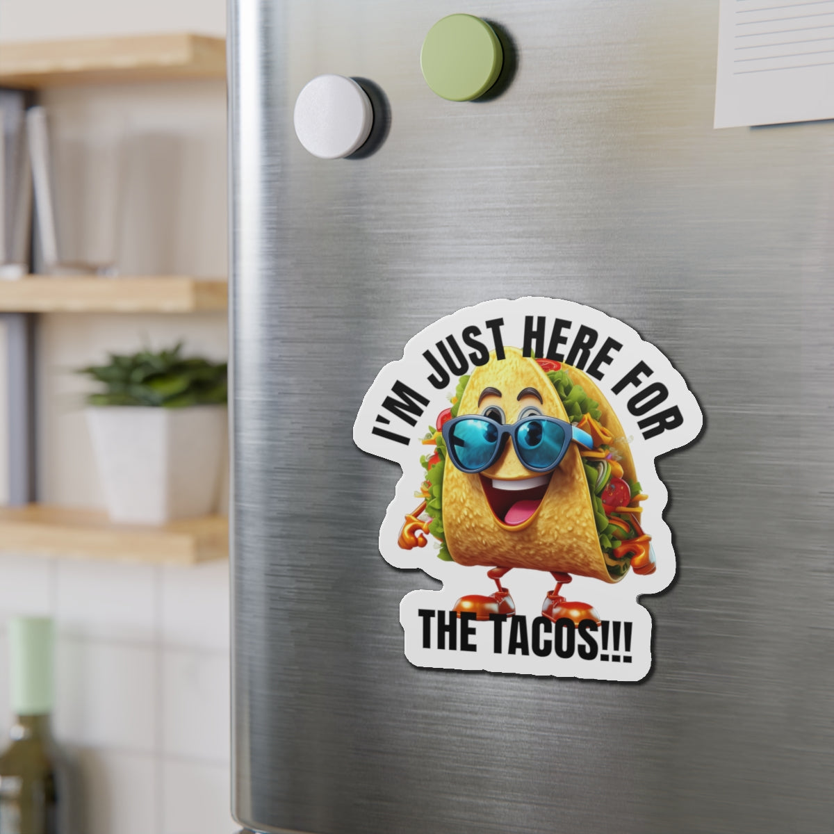 I'm just here for the tacos! - Die-Cut Magnets