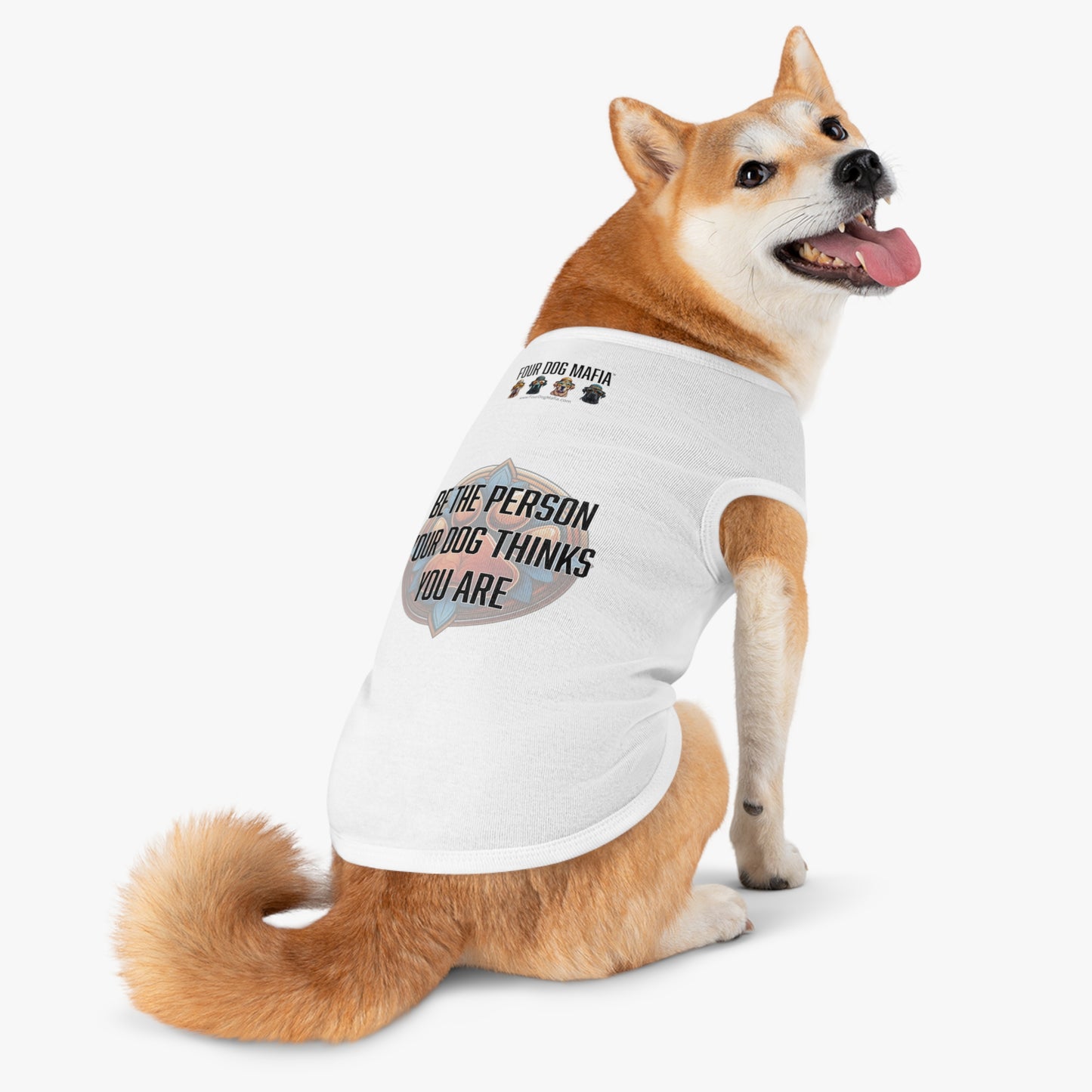 Be the person your dog thinks you are - Pet Tank Top