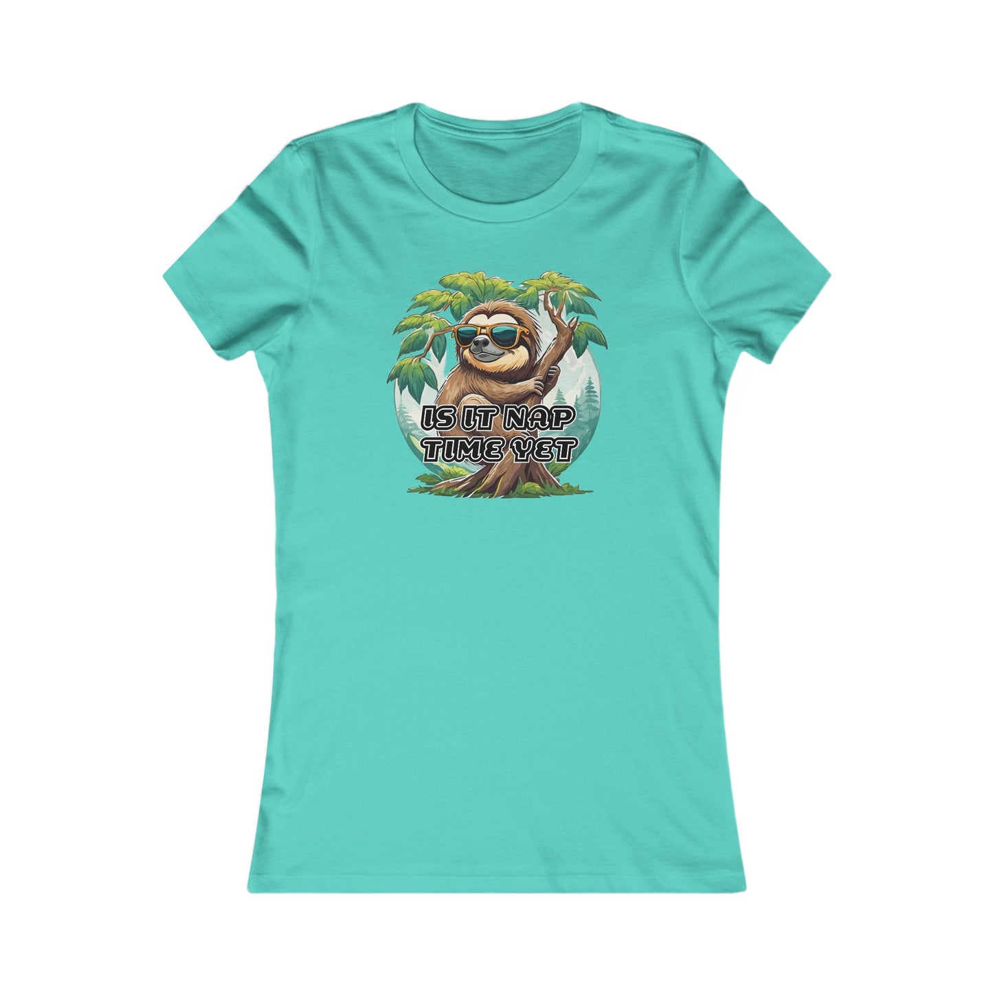 Is it nap time yet - Women's Favorite Tee