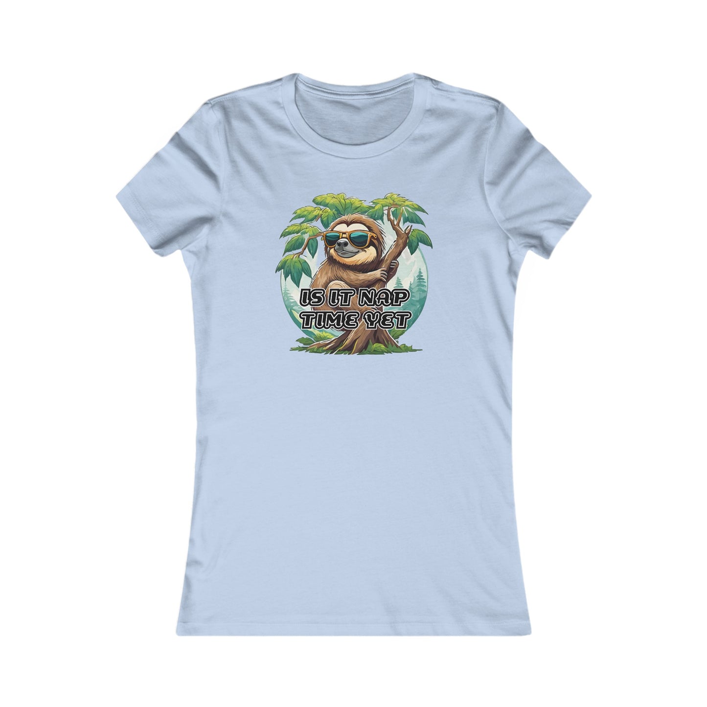 Is it nap time yet - Women's Favorite Tee