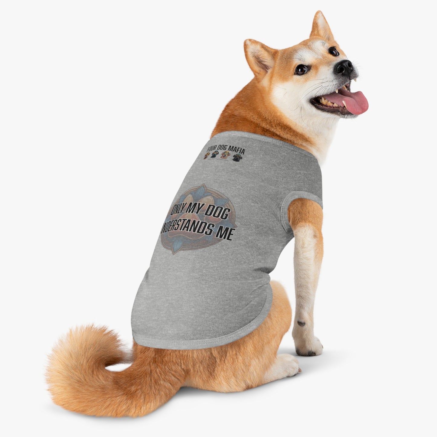 Only my dog understands me - Pet Tank Top