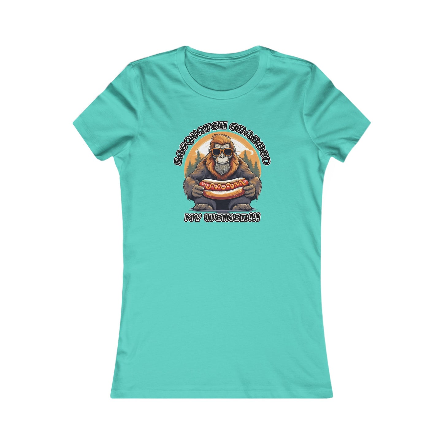 Sasquatch grabbed my weiner! - Women's Favorite Tee