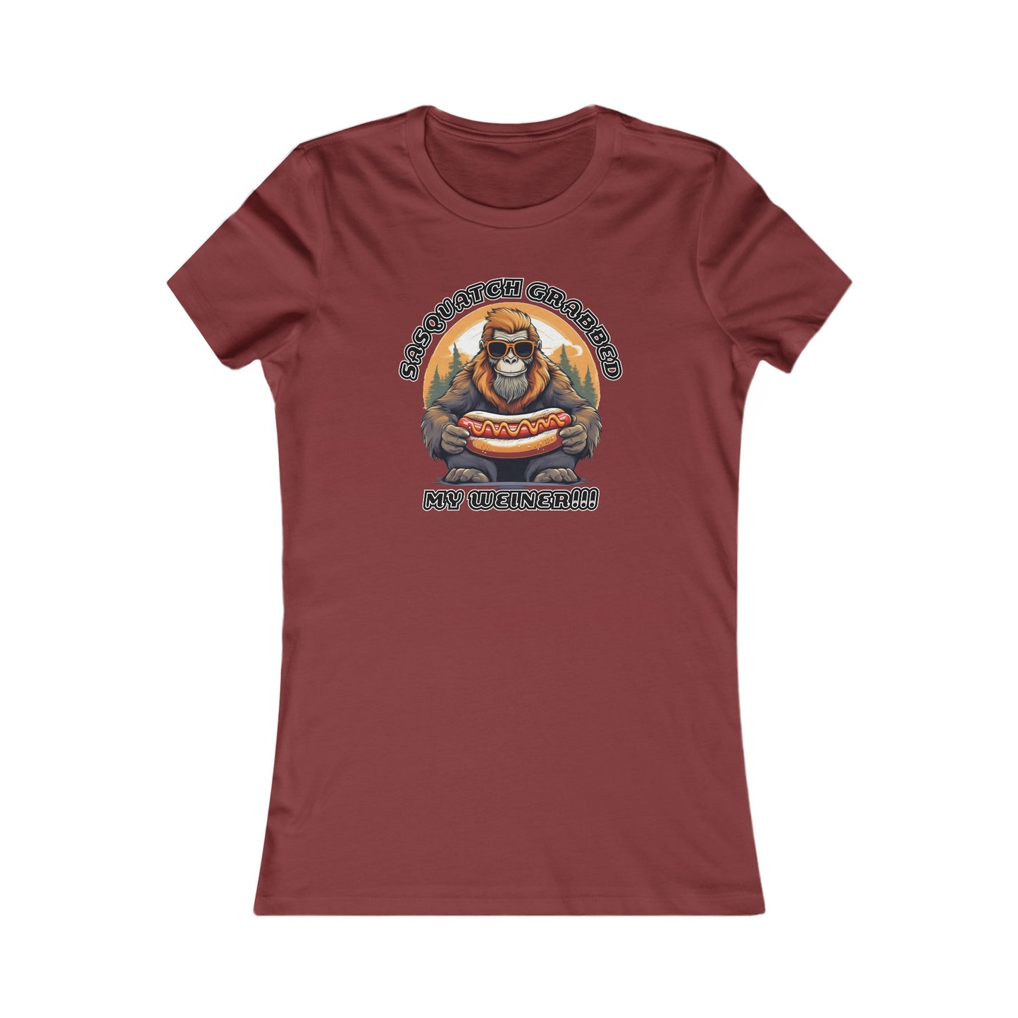 Sasquatch grabbed my weiner! - Women's Favorite Tee