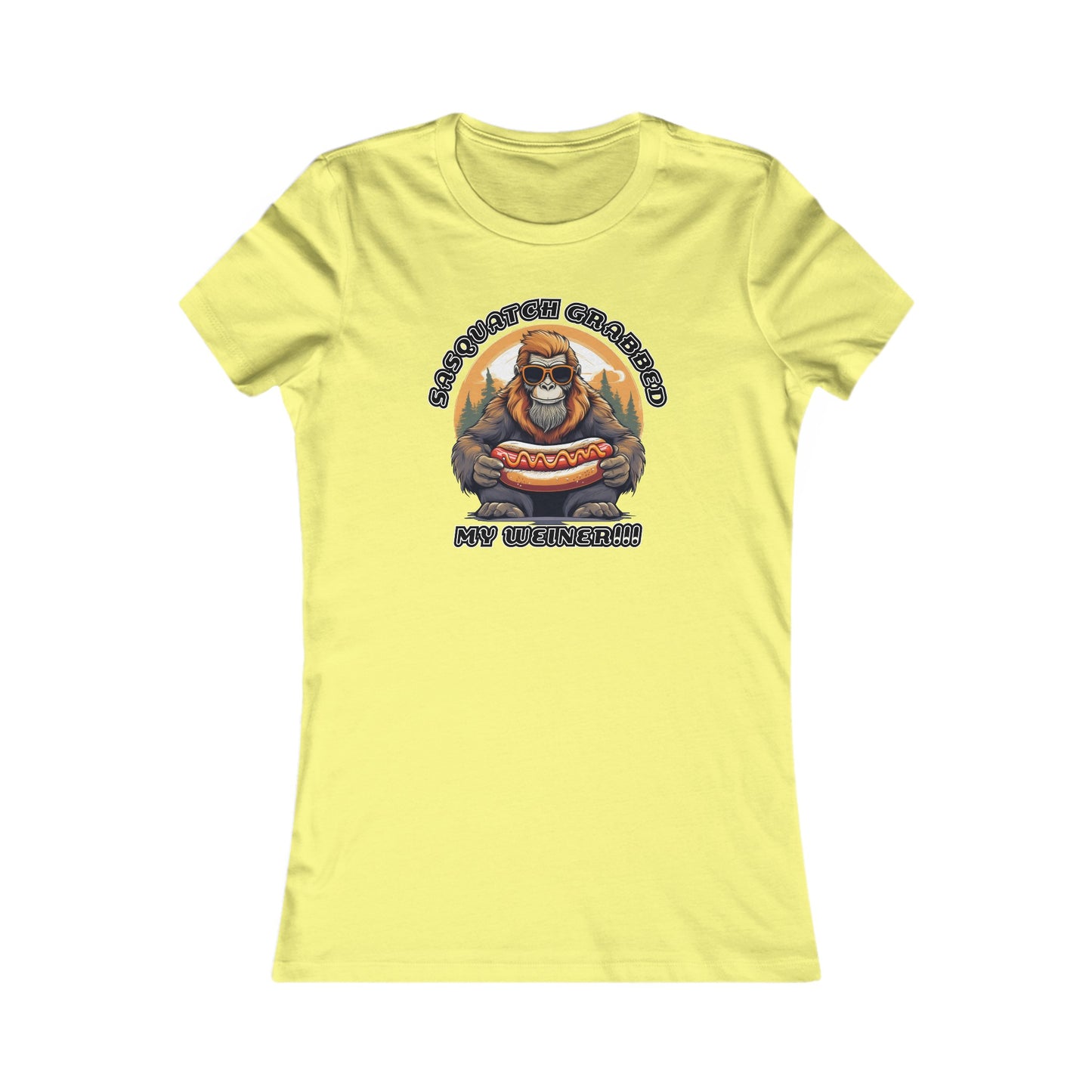 Sasquatch grabbed my weiner! - Women's Favorite Tee