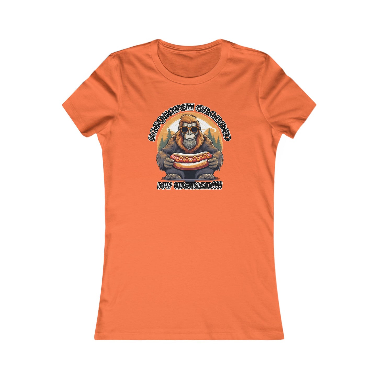 Sasquatch grabbed my weiner! - Women's Favorite Tee