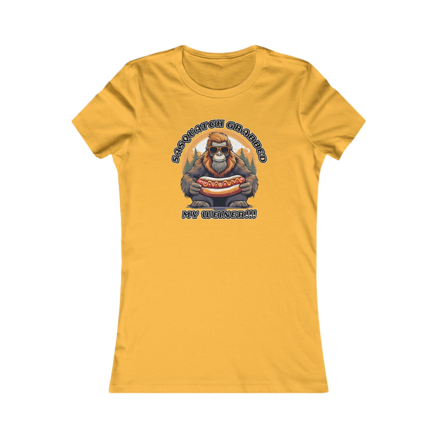 Sasquatch grabbed my weiner! - Women's Favorite Tee