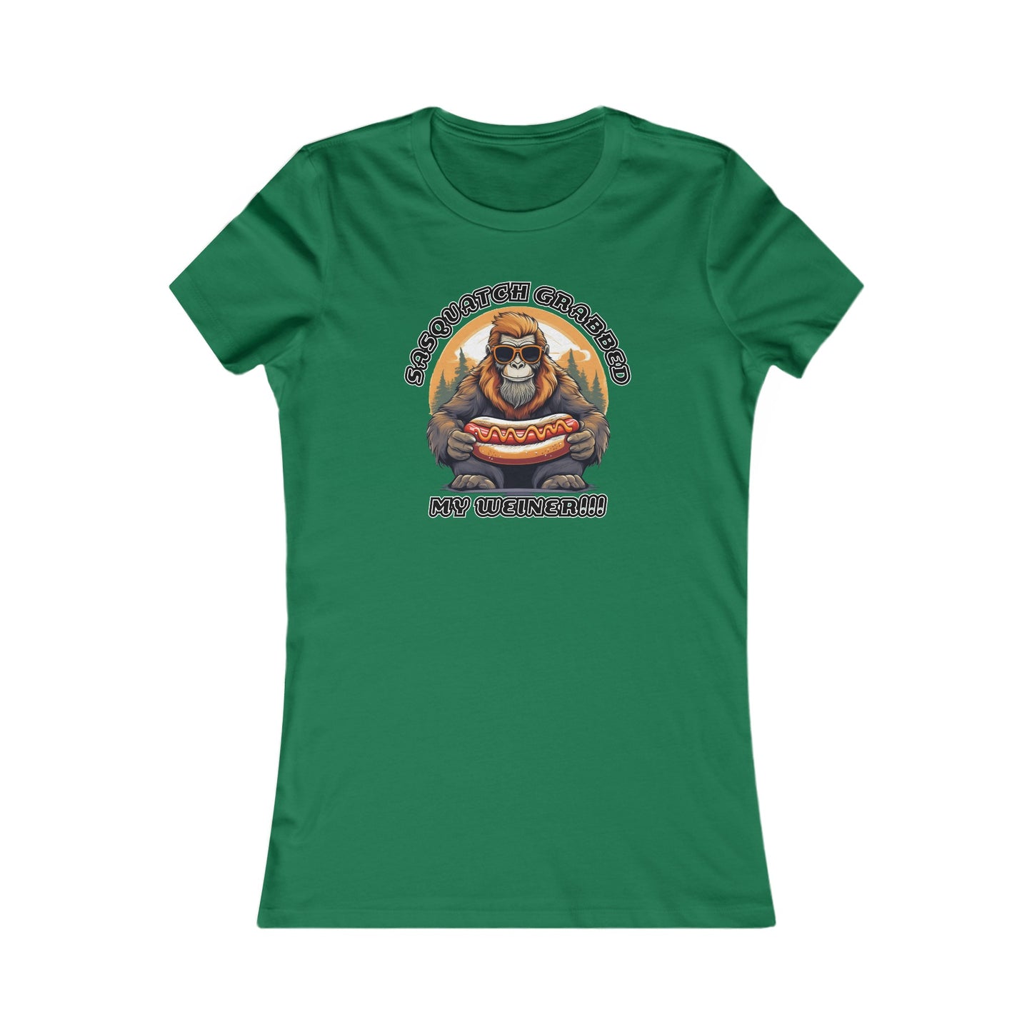 Sasquatch grabbed my weiner! - Women's Favorite Tee