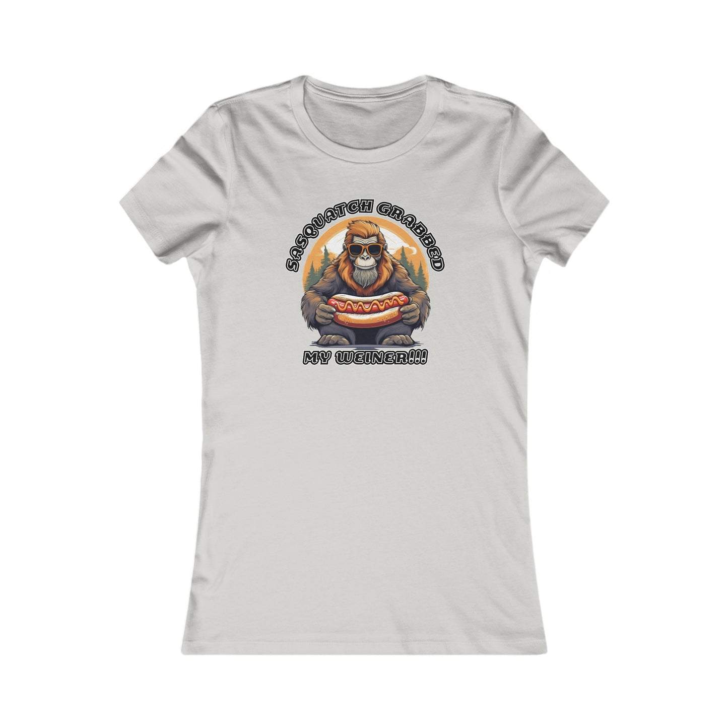 Sasquatch grabbed my weiner! - Women's Favorite Tee