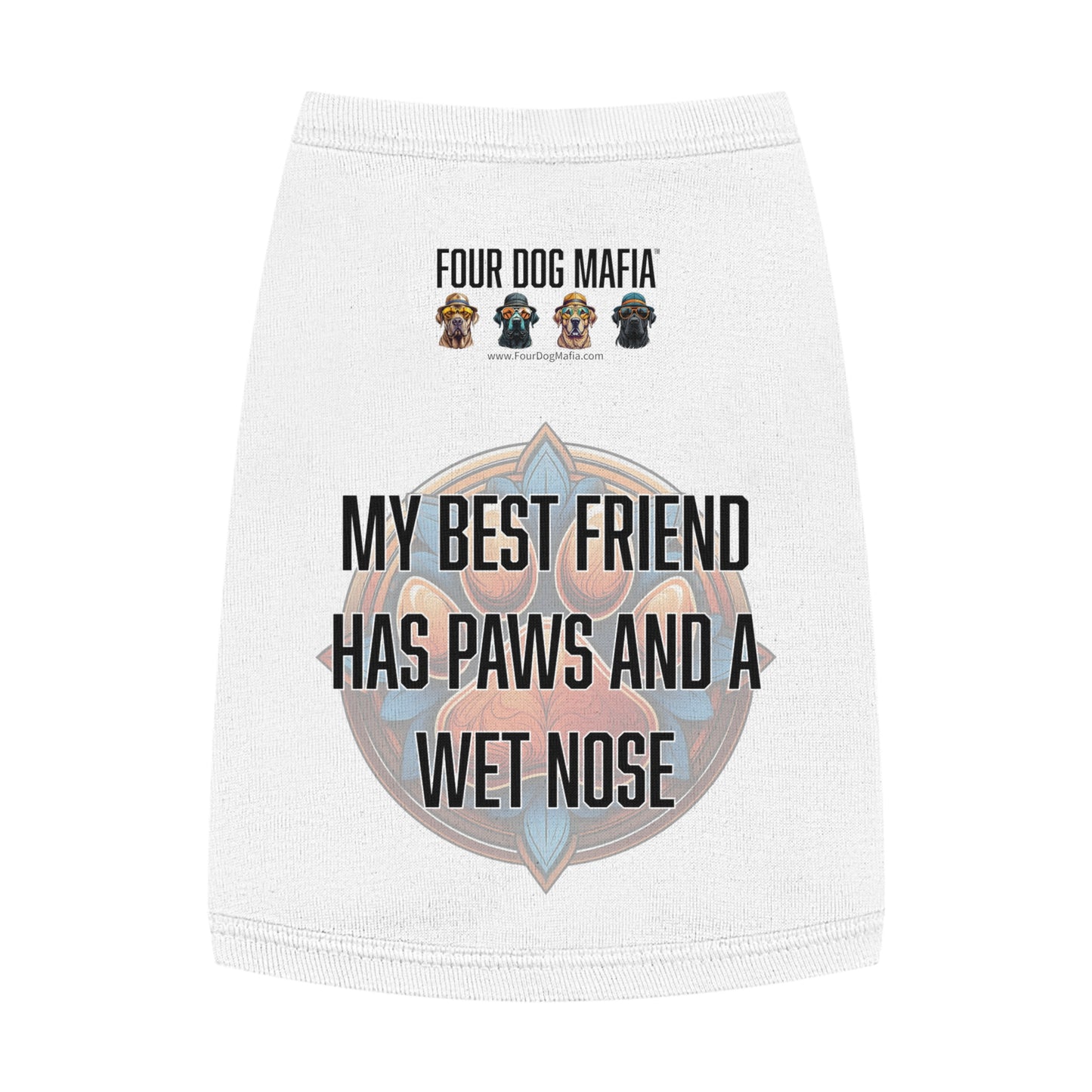 My best friend has paws and a wet nose - Pet Tank Top