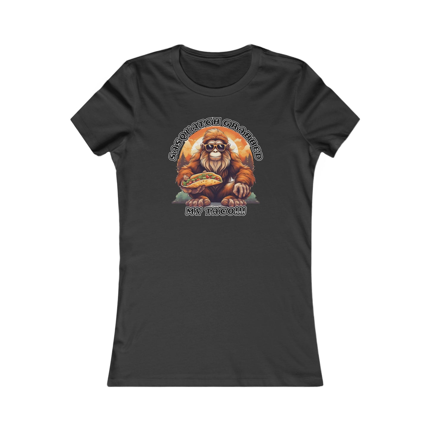 Sasquatch grabbed my taco! - Women's Favorite Tee