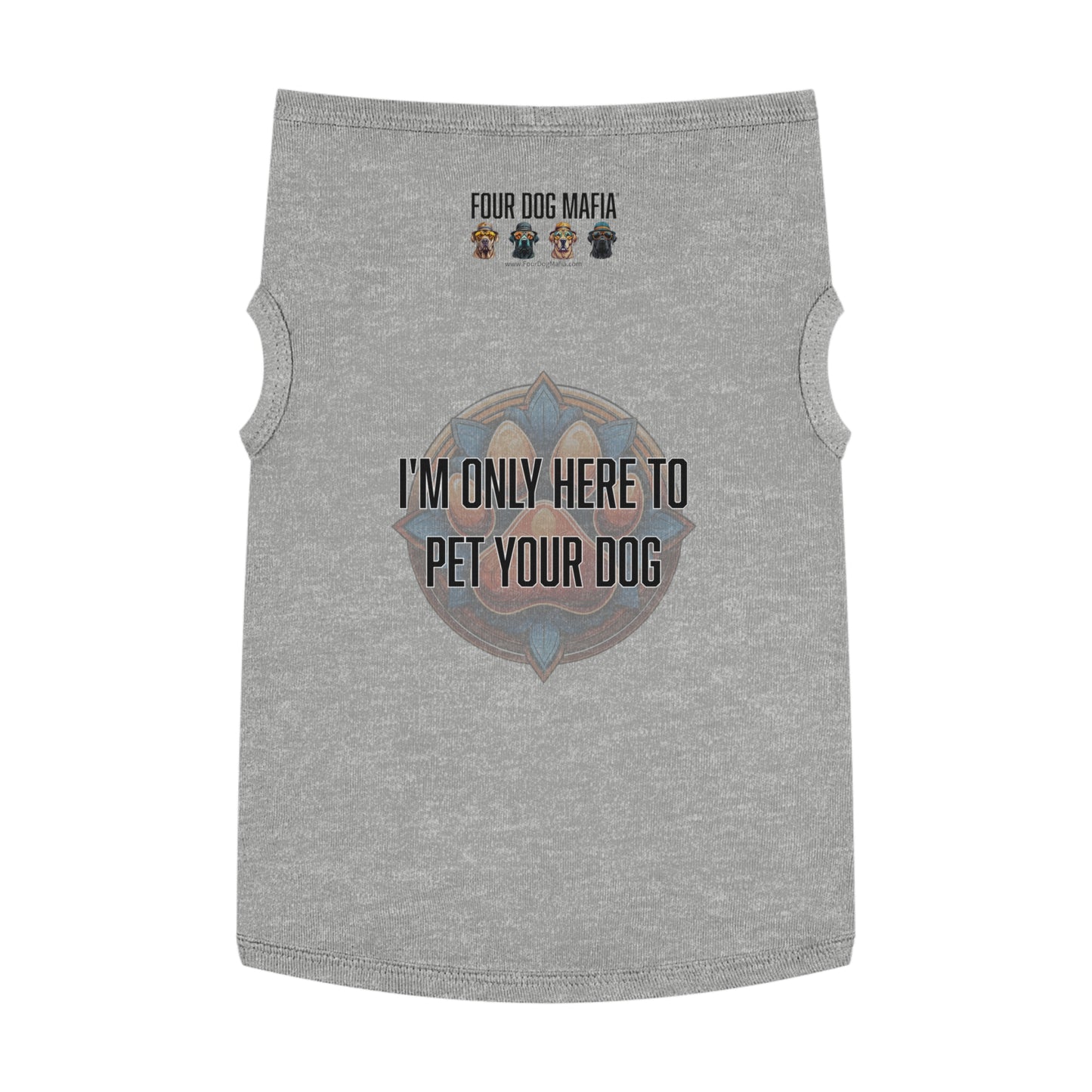 I'm only here to pet your dog - Pet Tank Top