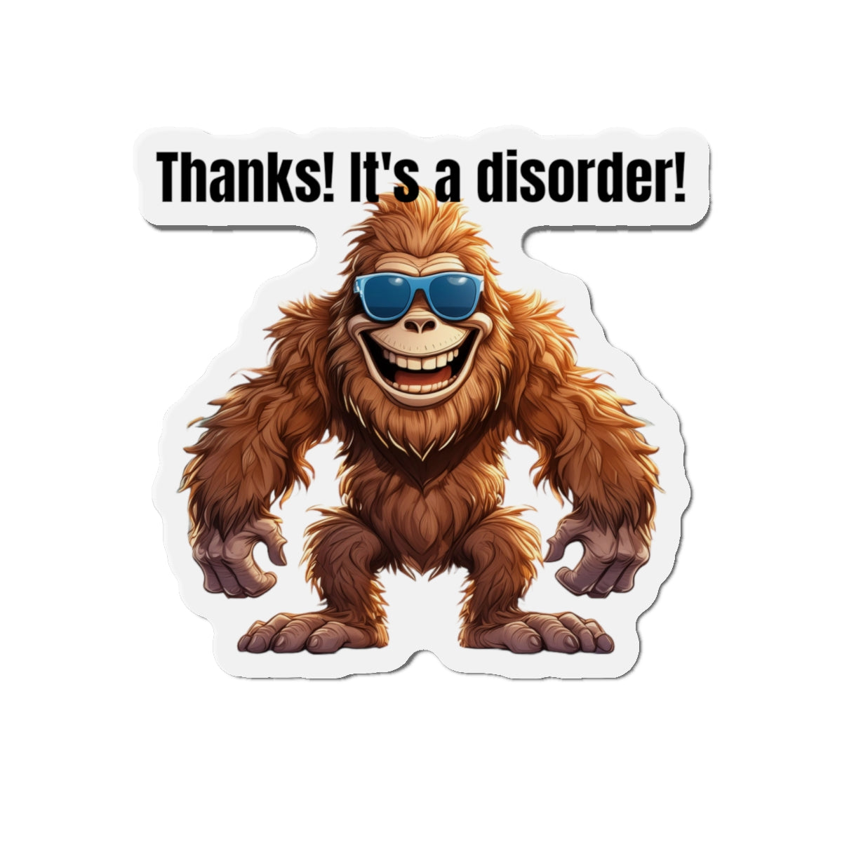 It's a disorder! - Die-Cut Magnets