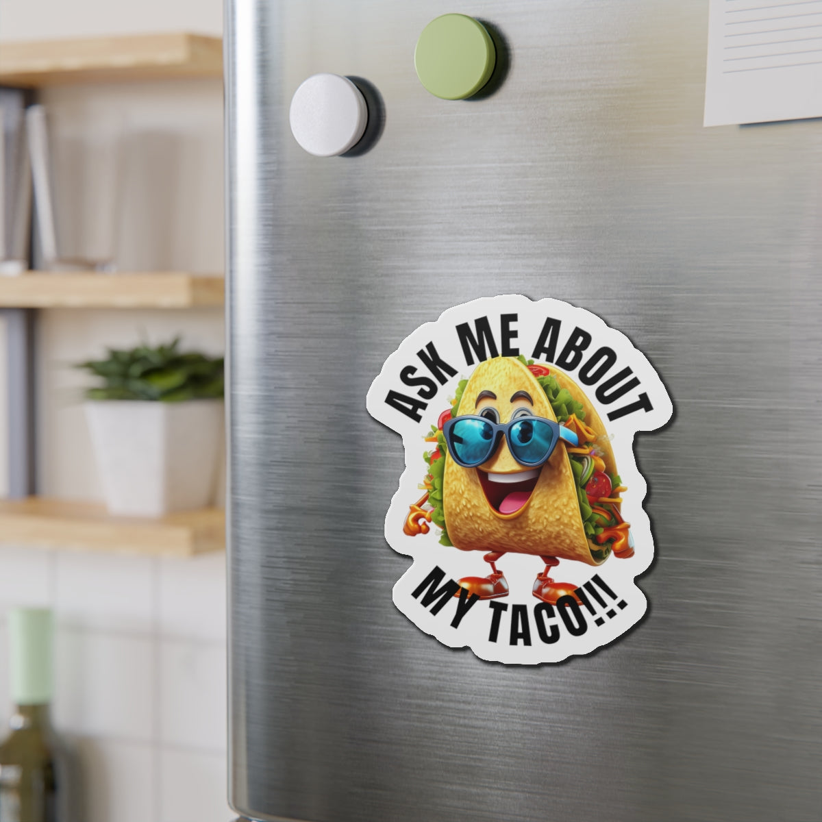 Ask me about my taco! - Die-Cut Magnets