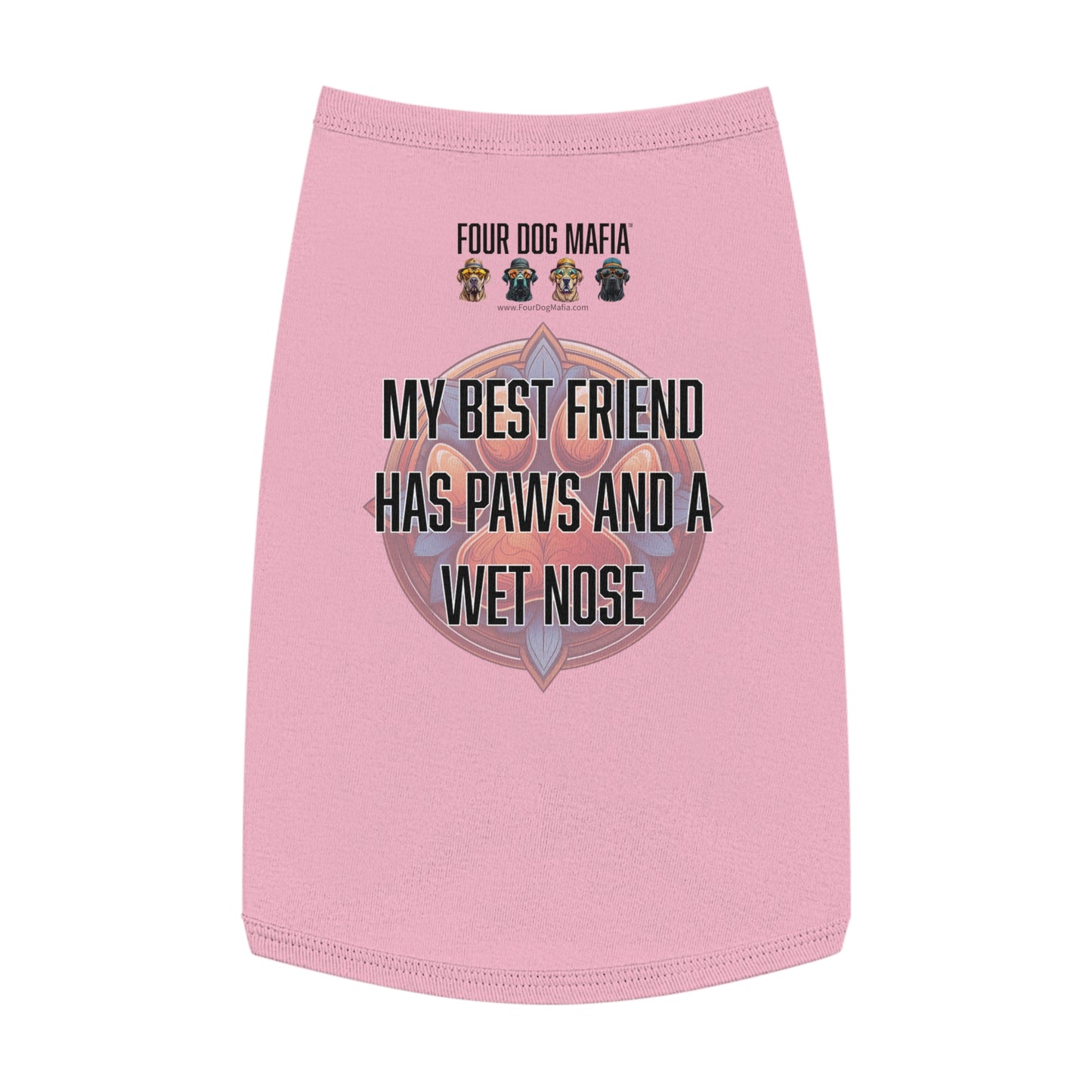 My best friend has paws and a wet nose - Pet Tank Top