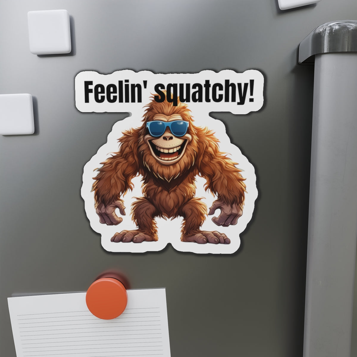 Feelin' squatchy! - Die-Cut Magnets