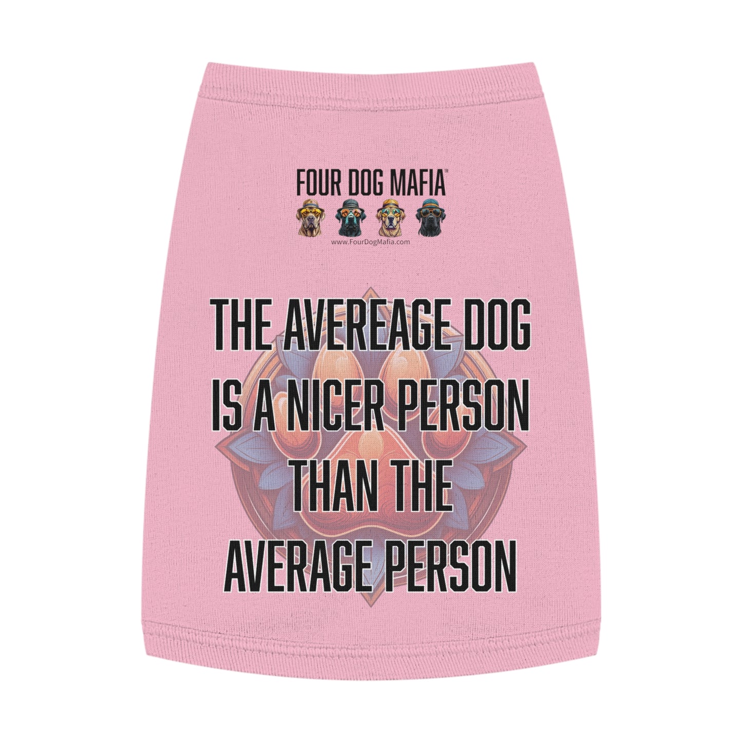 The average dog is a nicer person than the average person - Pet Tank Top