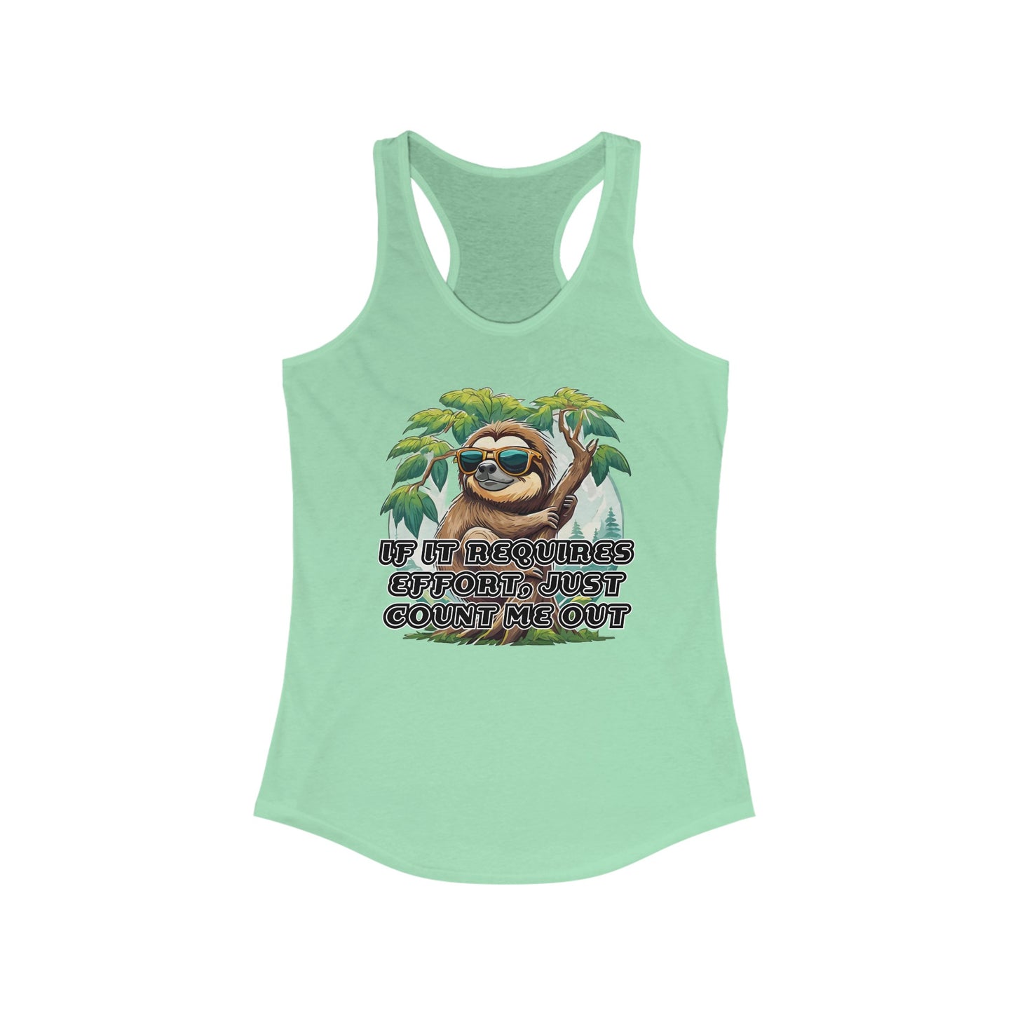 If it requires effort, just count me out - Women's Ideal Racerback Tank