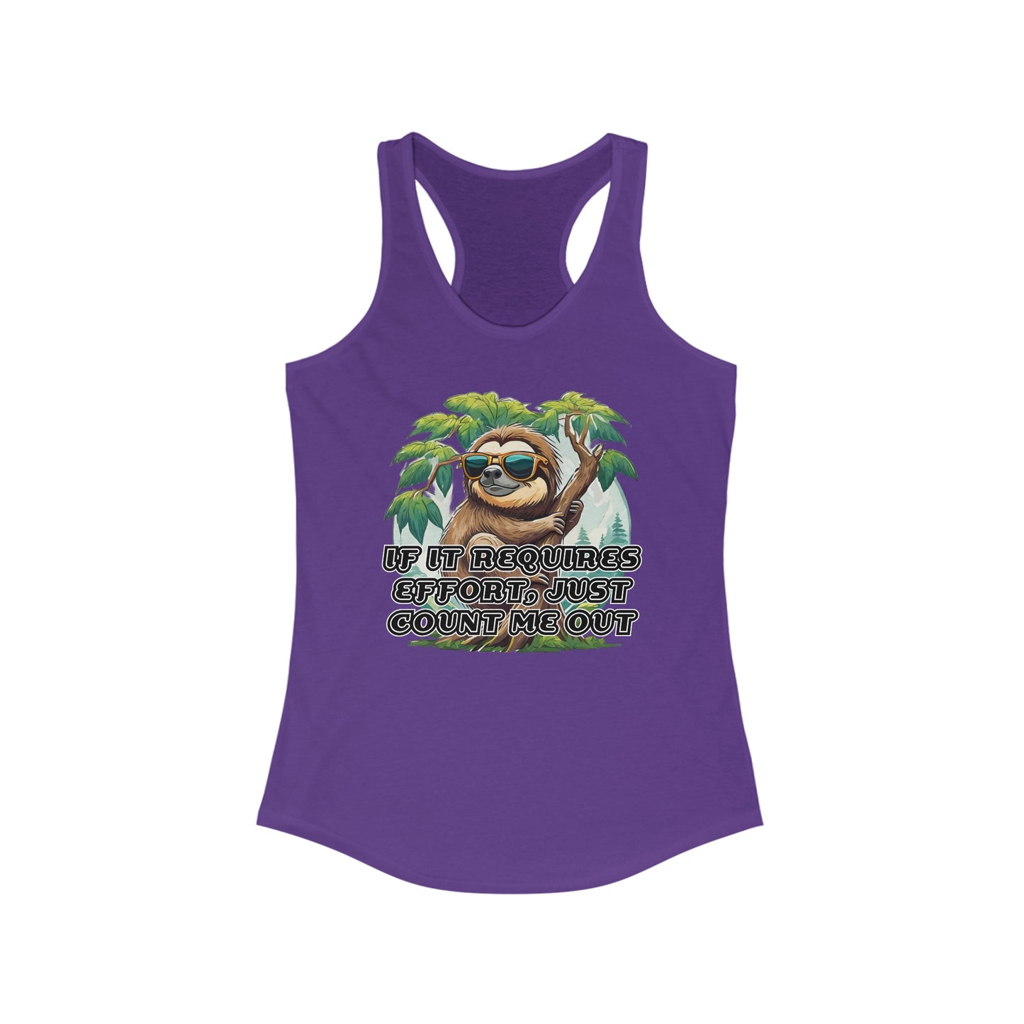 If it requires effort, just count me out - Women's Ideal Racerback Tank